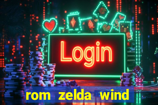 rom zelda wind waker pt br